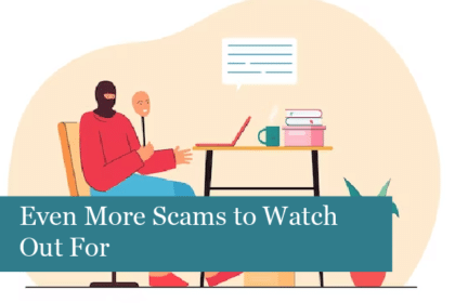 Even More Scams to Watch Out For