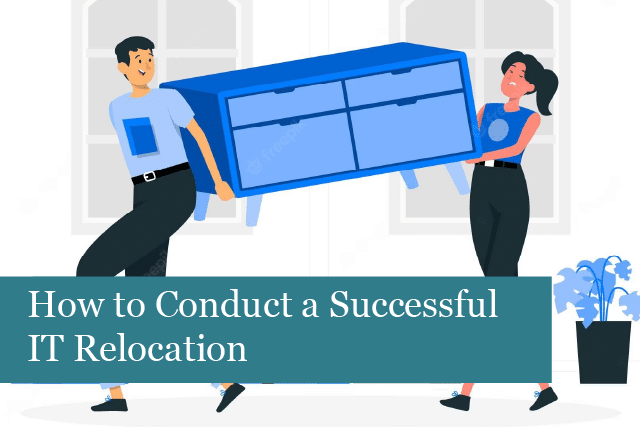 How to Conduct a Successful IT Relocation: A Comprehensive Guide