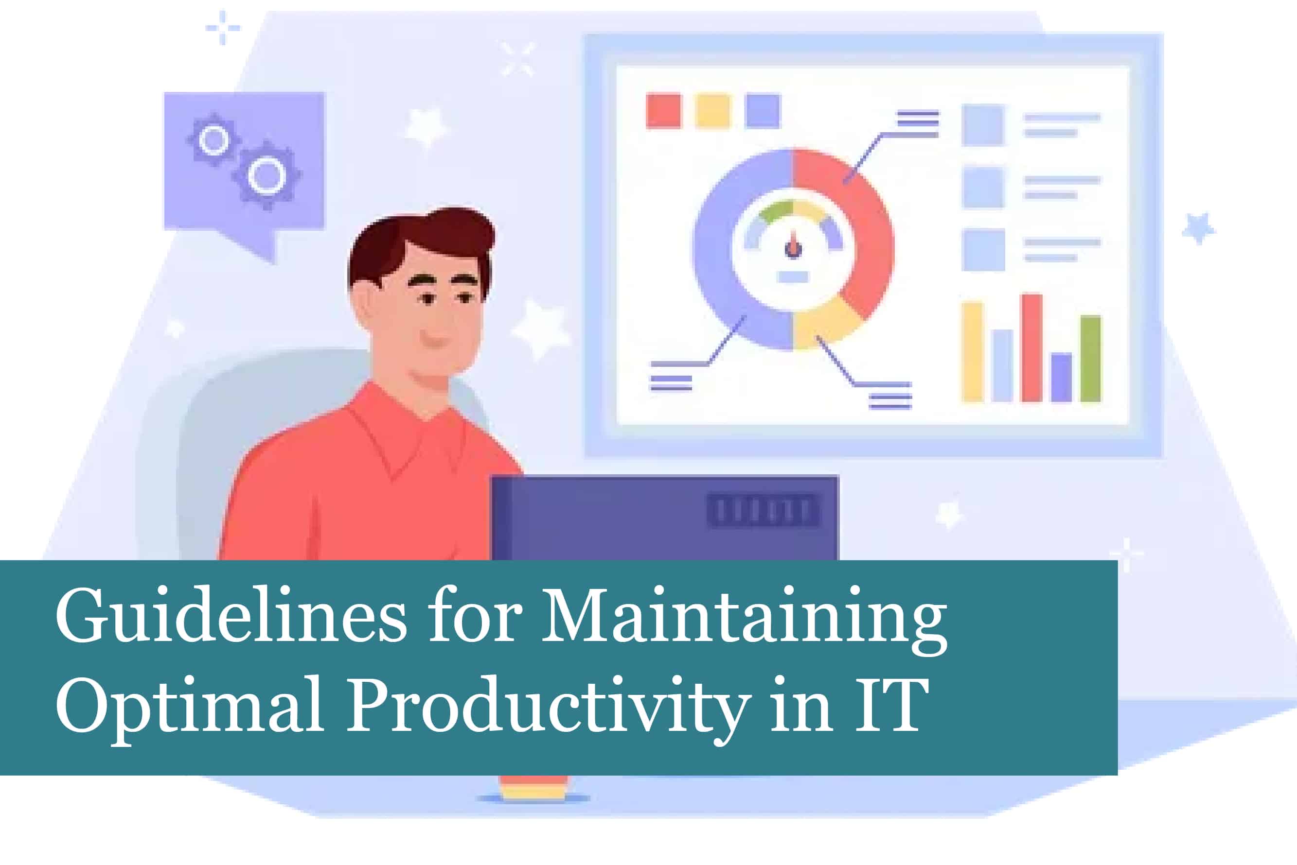 Guidelines for Maintaining Optimal Productivity in Your IT System