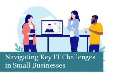 Navigating Key IT Challenges in Small Businesses