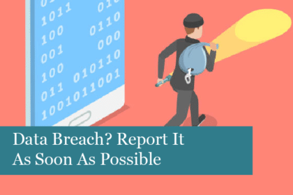 Data Breach? Report It As Soon As Possible