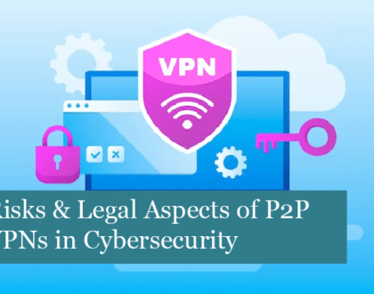 Risks and Legal Aspects of Peer-to-Peer VPNs in Cybersecurity