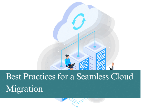Best Practices for a Seamless Cloud Migration