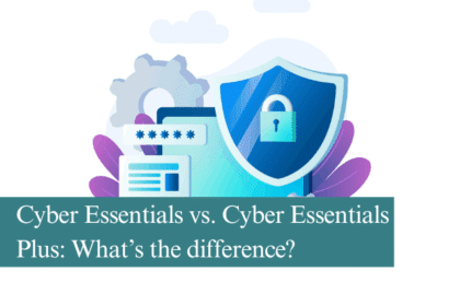 Cyber Essentials vs. Cyber Essentials Plus: What’s the difference?