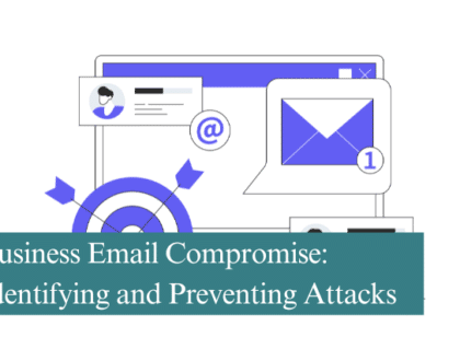 Business Email Compromise Identifying and Preventing Attacks