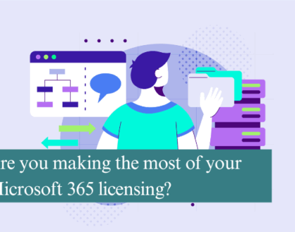 Are you making the most of your Microsoft 365 licensing?