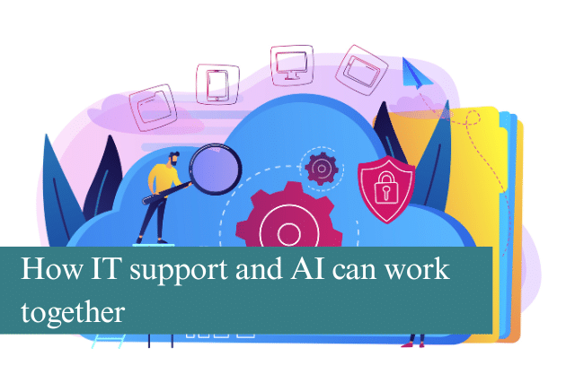 How IT support and AI can work together